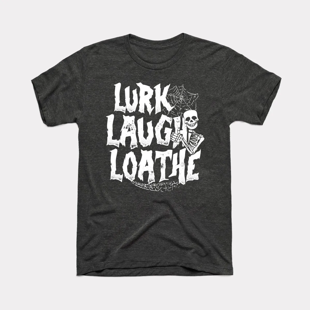 Lurk Laugh Loathe Adult Unisex Tee